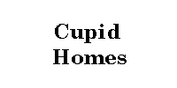 Click Here... Cupid Homes